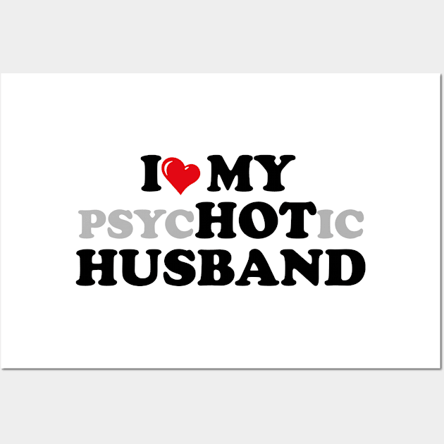 i love my Psychotic Husband Wall Art by zrika